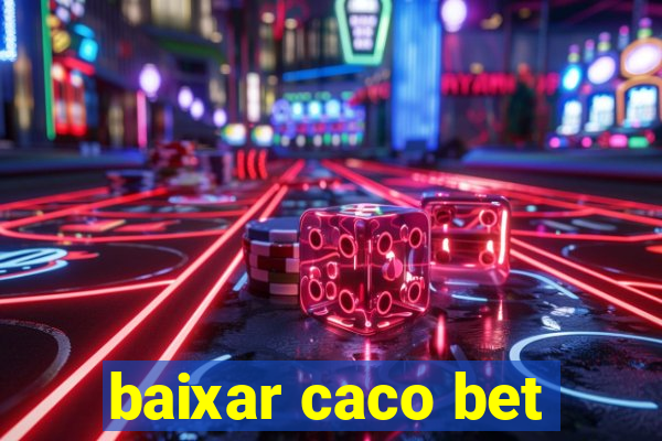 baixar caco bet